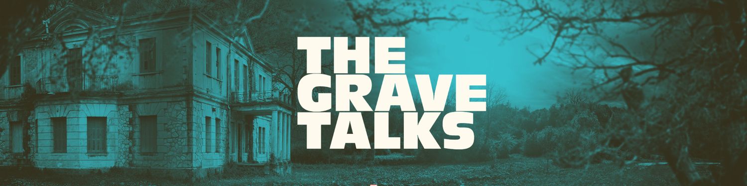The Grave Talks | Haunted, Paranormal & Supernatural